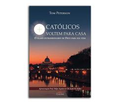 Católicos, voltem para casa - tom peterson