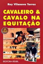 Cavaleiro e Cavalo na Equitação - Editora Rígel