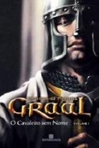 Cavaleiro sem nome, o - graal - vol.1