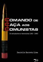 CCC - Comando de Caça aos Comunistas - Do Estudante ao Terrorista (1963 1980) CCC - Comando de Caça aos Comunistas - Do Estudante ao Terrorista (1963 1980)
