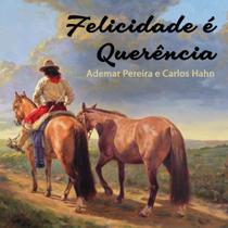 Cd - Ademar Pereira e Carlos Hahn - Felicidade é Querencia