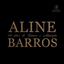 CD Aline Barros 10 Anos De Louvor E Adoracao