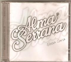 Cd Alma Serrana - Nossa Cara