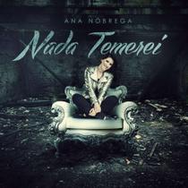 CD Ana Nóbrega Nada Temerei 13 Canções Original CD Ana Nóbrega Nada Temerei 13 Canções Original