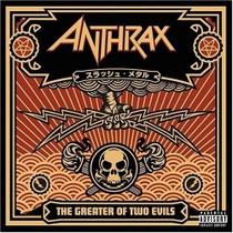 Cd anthrax -the greater of two evils Cd anthrax -the greater of two evils