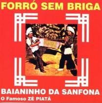 CD Baianinho da Sanfona - Forro sem Briga- O Famoso Ze Piatã