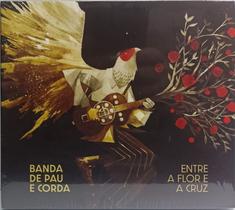 Cd Banda de Pau e Corda - Entre a Flor e a Cruz - BISCOITO FINO