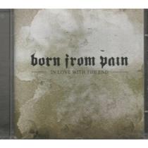 Cd - Born Irom Pain / in love with the end