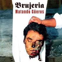 Cd Brujeria - Matando Gueros