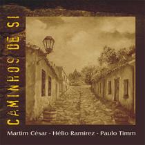 Cd - Caminhos De Si - Martim César, Hélio Ramirez E Paulo Timm