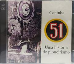CD Caninha 51Uma Historia de Pioneirismo(Edu Lobo,Jair Rodri CD Caninha 51Uma Historia de Pioneirismo(Edu Lobo,Jair Rodri