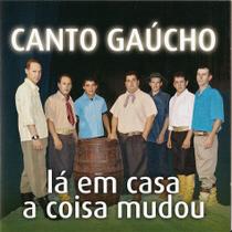 Cd - Canto Gaucho - Lá Em Casa A Coisa Mudou Cd - Canto Gaucho - Lá Em Casa A Coisa Mudou