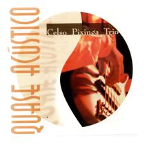 Cd celso pixinga trio: quase acutico Cd celso pixinga trio: quase acutico