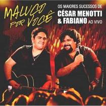 CD César Menotti & Fabiano - Ao Vivo Maluco Por Você
