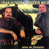 CD - César Oliveira & Rogério Melo - Alma de Fronteira CD - César Oliveira & Rogério Melo - Alma de Fronteira