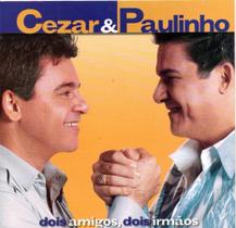 Cd Cezar & Paulinho Dois Amigos, Dois Irmãos Cd Cezar & Paulinho Dois Amigos, Dois Irmãos