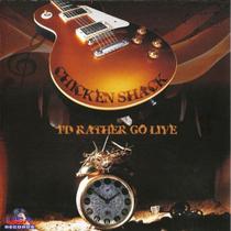 CD Chicken Shack PD Rather Go Live