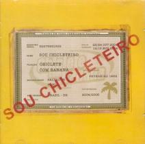 Cd chiclete com banana - sou chicleteiro