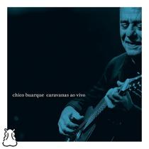 CD Chico Buarque - Caravanas Ao Vivo Novo Lacrado Duplo - Hm