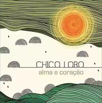 CD Chico Lobo - Alma e Coração (Digipack) CD Chico Lobo - Alma e Coração (Digipack)