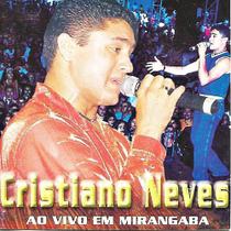 CD Cristiano Neves - Ao Vivo Em Mirangaba CD Cristiano Neves - Ao Vivo Em Mirangaba