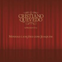CD - Cristiano Quevedo - Minhas Canções com Joaquim + 05 Cds