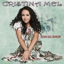 CD Cristina Mel - Som do Amor 13 Músicas CD Cristina Mel - Som do Amor 13 Músicas