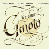 CD - Cristovão Bastos, R Lubambo e M Senise-Lembrando Garoto