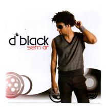 Cd D' Black - Sem Ar Cd D' Black - Sem Ar