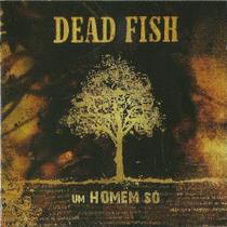 CD Dead Fish Um Homem Só