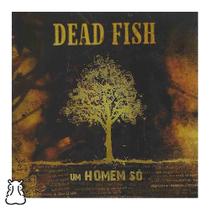 CD Dead Fish - Um Homem Só - Novo Lacrado - Hm