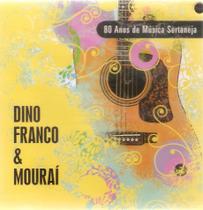 Cd Dino Franco & Mouraí 80 Anos De Música Sertaneja - WARNER MUSIC