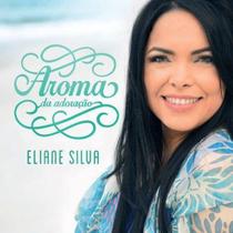 CD Eliane Silva Aroma da Adoração - Som Livre
