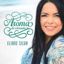 Cd Eliane Silva Aroma De Adoracao