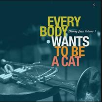 CD Every Body Wants to be a Cat - Disney Jazz vl 1