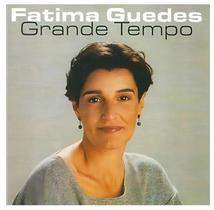 Cd Fatima Guedes Grande Tempo NOVO LACRADO