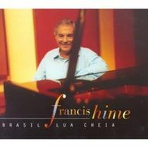 CD Francis Hime - Brasil Lua Cheia - BISCOITO FINO