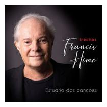 CD Francis Hime - Estuário das Canções (Inéditas) - Biscoito Fino