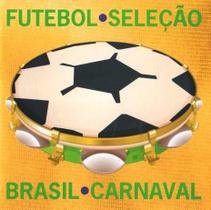 CD Futebol Seleção Brasil Carnaval - SONOPRESS RIMO