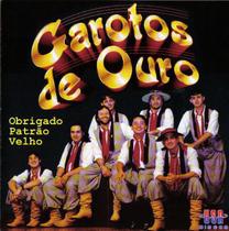 Cd - Garotos De Ouro - Obrigado Patrão Velho