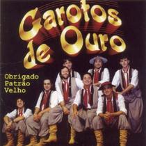 CD Garotos de Ouro Obrigado Patrão Velho - Usa Discos