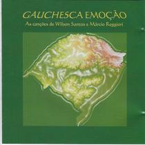 Cd - Gauchesca Emoção - As Canções De Wilson Santos E Marcio Reggioiri