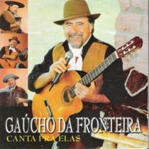Cd - Gaucho Da Fronteira - Canta Pra Elas - Chantecler Cd - Gaucho Da Fronteira - Canta Pra Elas - Chantecler