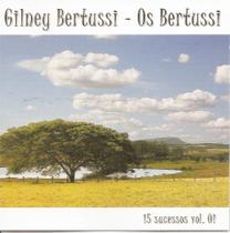 CD - Gilney Bertussi & Os Bertussi - 15 Sucessos Vol. 01