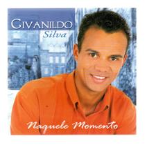 Cd givaldo silva: naquele momento Cd givaldo silva: naquele momento