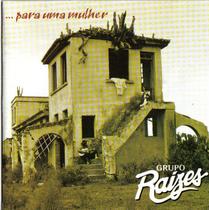 Cd - Grupo Raízes - Para Uma Mulher