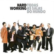 Cd Hard Working - Todas As Salas Do Mundo