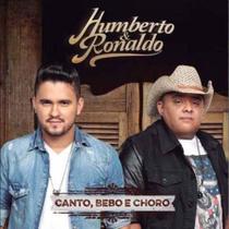 Cd Humberto & Ronaldo - Canto Bebo E Choro