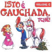 Cd - Isto É Gauchada Tchê - Volume 6