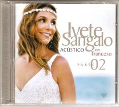 Cd Ivete Sangalo - Acústico Em Trancoso / Parte 02 - universal music